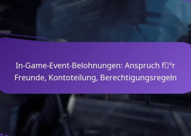 In-Game-Event-Belohnungen: Anspruch für Freunde, Kontoteilung, Berechtigungsregeln