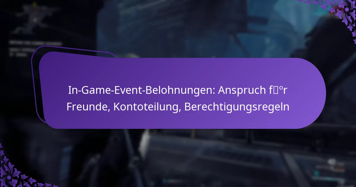 In-Game-Event-Belohnungen: Anspruch für Freunde, Kontoteilung, Berechtigungsregeln