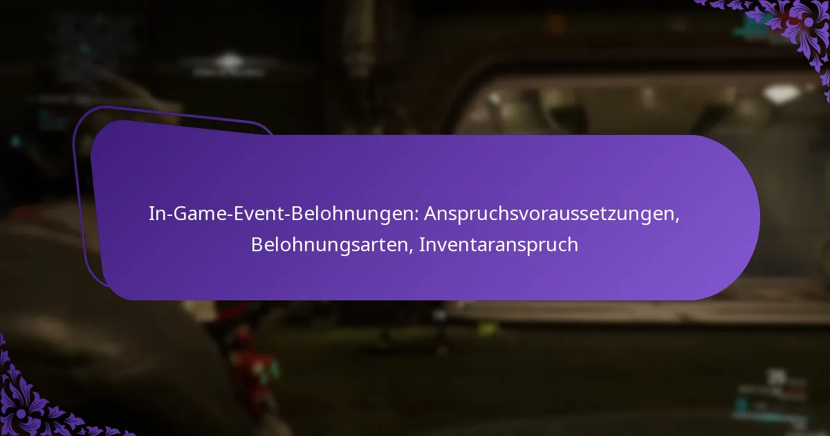 In-Game-Event-Belohnungen: Anspruchsvoraussetzungen, Belohnungsarten, Inventaranspruch