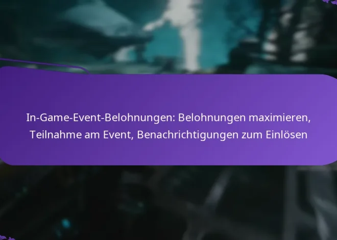 In-Game-Event-Belohnungen: Belohnungen maximieren, Teilnahme am Event, Benachrichtigungen zum Einlösen