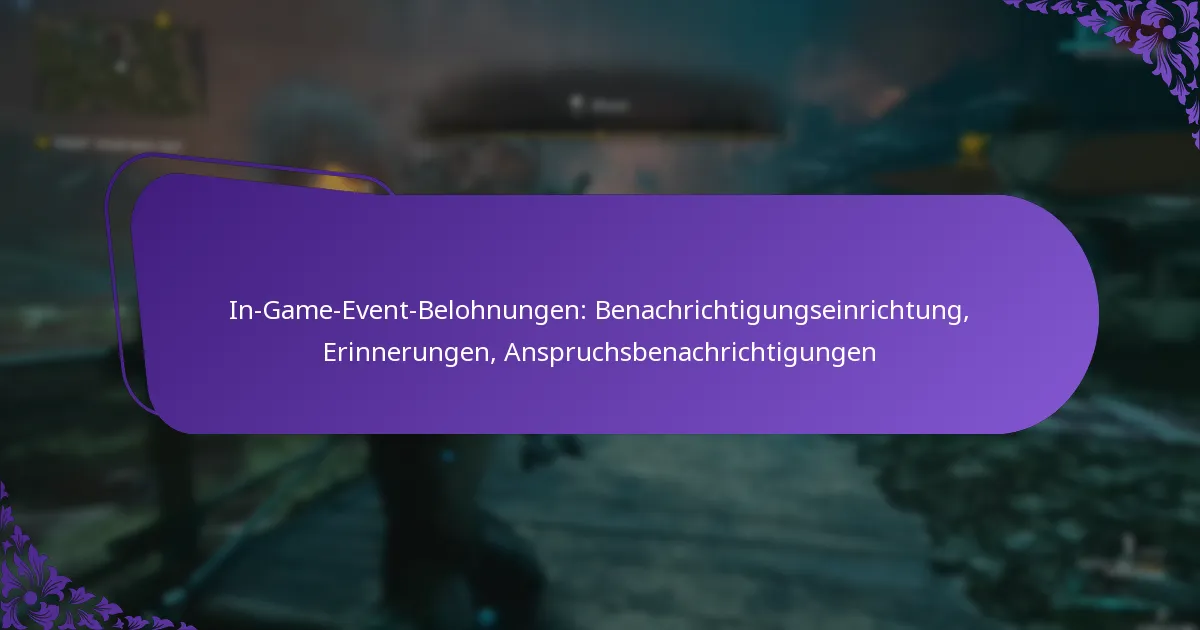 In-Game-Event-Belohnungen: Benachrichtigungseinrichtung, Erinnerungen, Anspruchsbenachrichtigungen