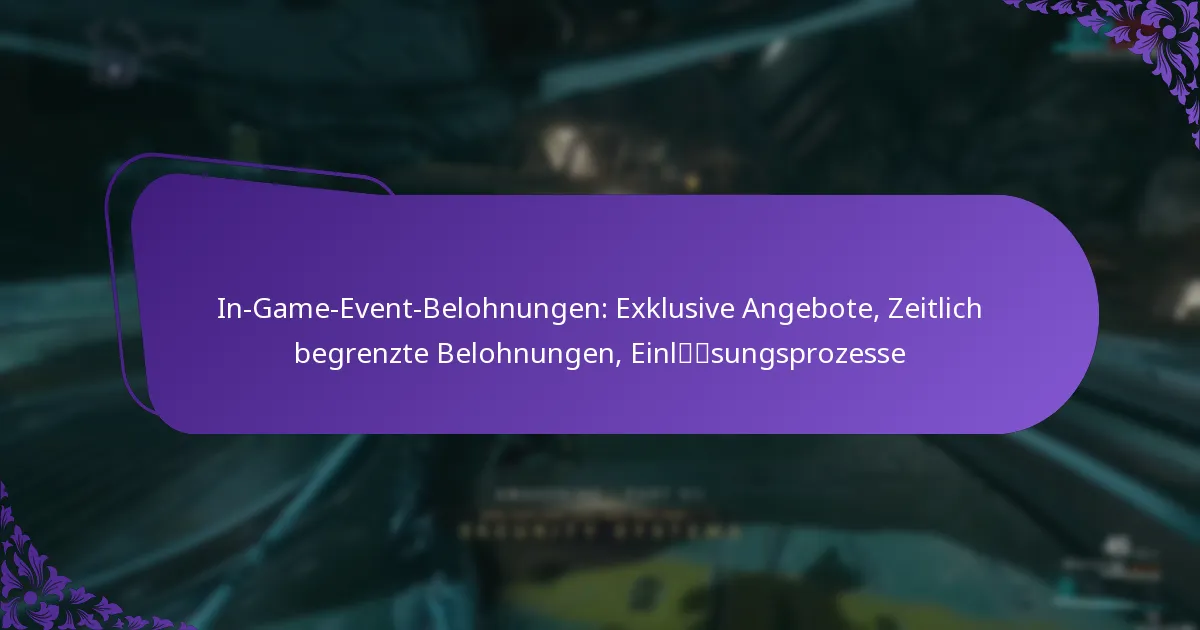 In-Game-Event-Belohnungen: Exklusive Angebote, Zeitlich begrenzte Belohnungen, Einlösungsprozesse