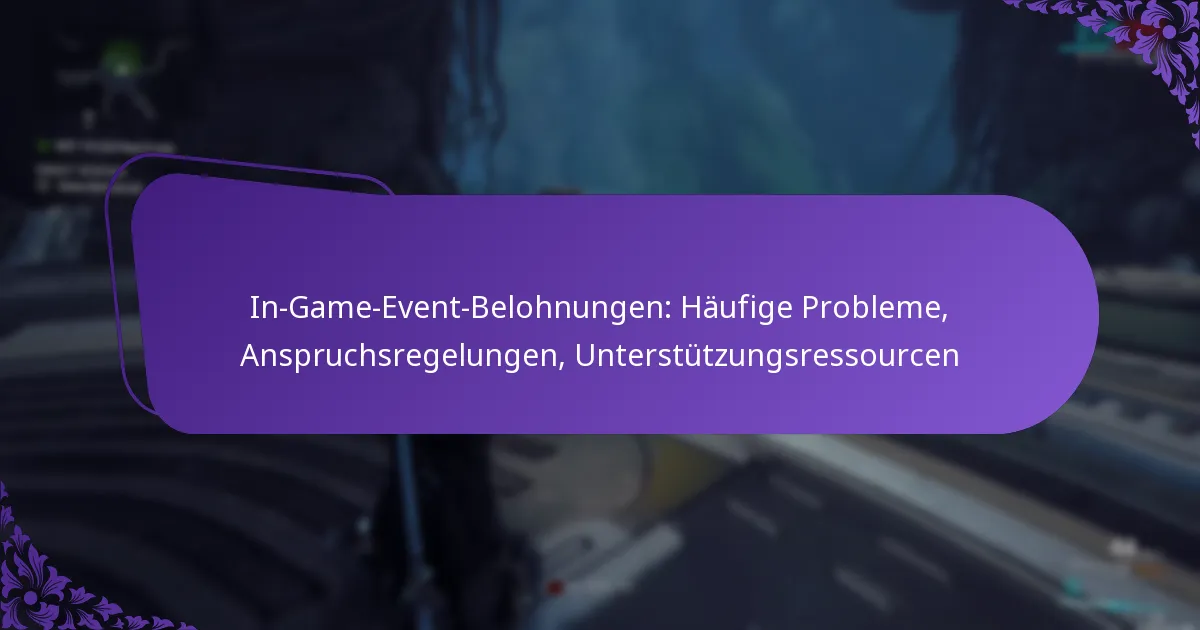 In-Game-Event-Belohnungen: Häufige Probleme, Anspruchsregelungen, Unterstützungsressourcen