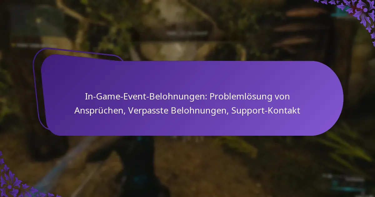 In-Game-Event-Belohnungen: Problemlösung von Ansprüchen, Verpasste Belohnungen, Support-Kontakt