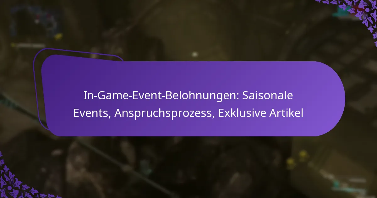 In-Game-Event-Belohnungen: Saisonale Events, Anspruchsprozess, Exklusive Artikel