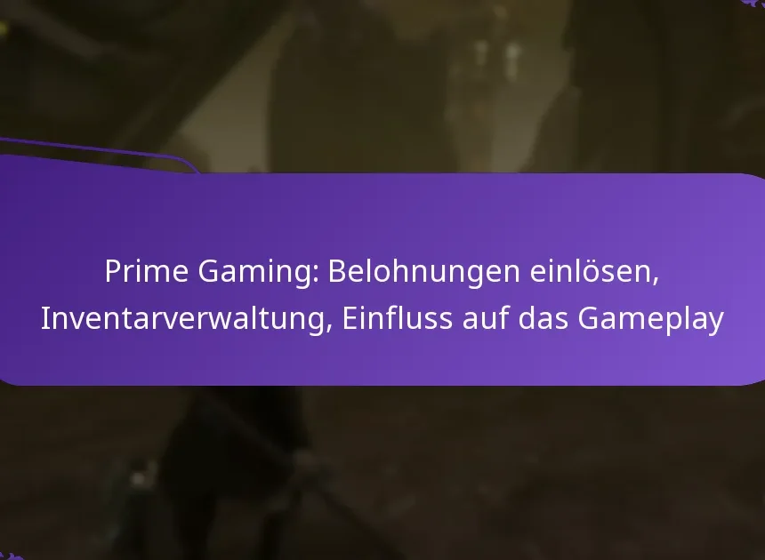 Prime Gaming: Belohnungen einlösen, Inventarverwaltung, Einfluss auf das Gameplay