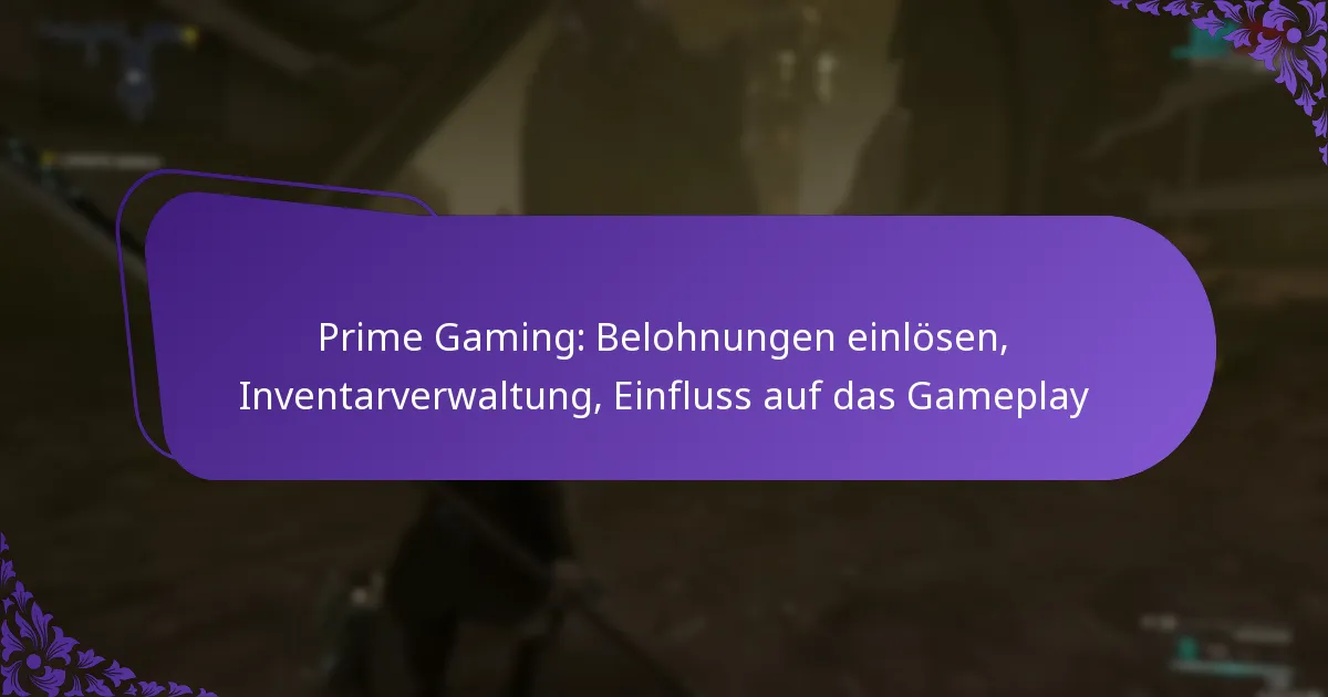 Prime Gaming: Belohnungen einlösen, Inventarverwaltung, Einfluss auf das Gameplay