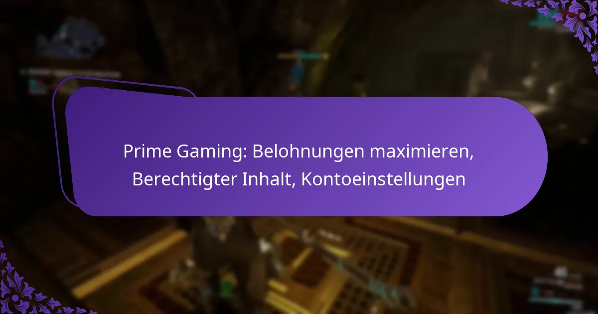 Prime Gaming: Belohnungen maximieren, Berechtigter Inhalt, Kontoeinstellungen