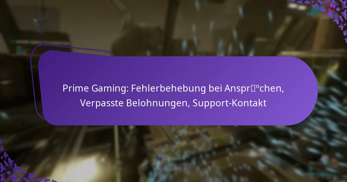 Prime Gaming: Fehlerbehebung bei Ansprüchen, Verpasste Belohnungen, Support-Kontakt