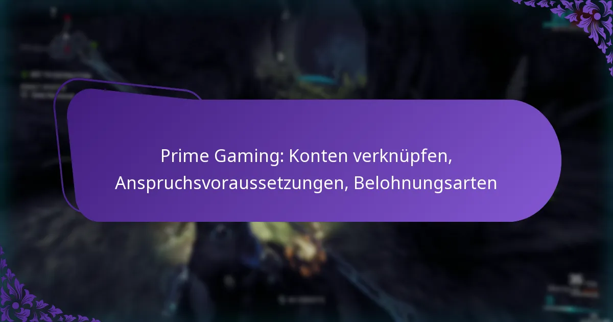 Prime Gaming: Konten verknüpfen, Anspruchsvoraussetzungen, Belohnungsarten
