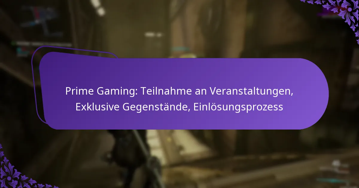Prime Gaming: Teilnahme an Veranstaltungen, Exklusive Gegenstände, Einlösungsprozess