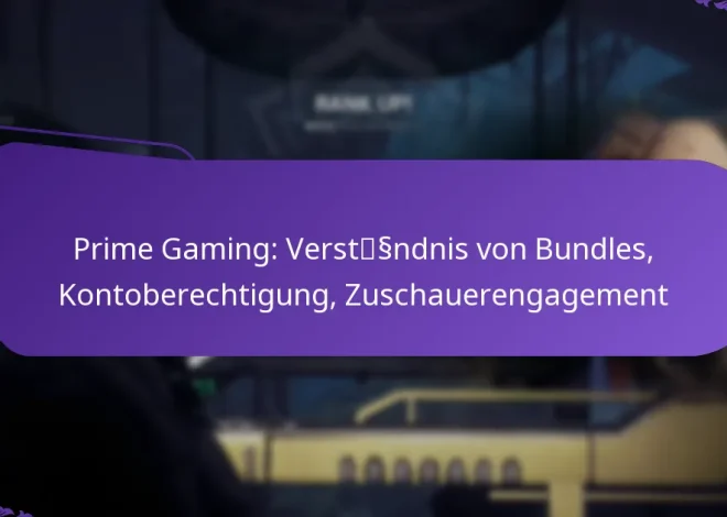 Prime Gaming: Verständnis von Bundles, Kontoberechtigung, Zuschauerengagement