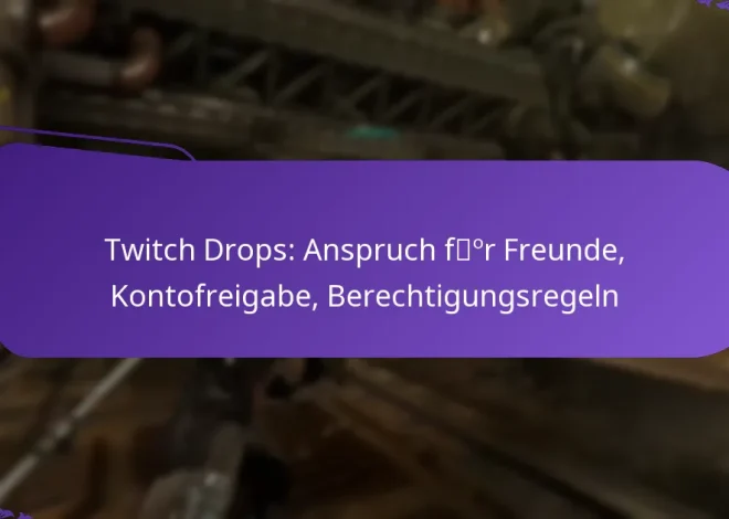 Twitch Drops: Anspruch für Freunde, Kontofreigabe, Berechtigungsregeln
