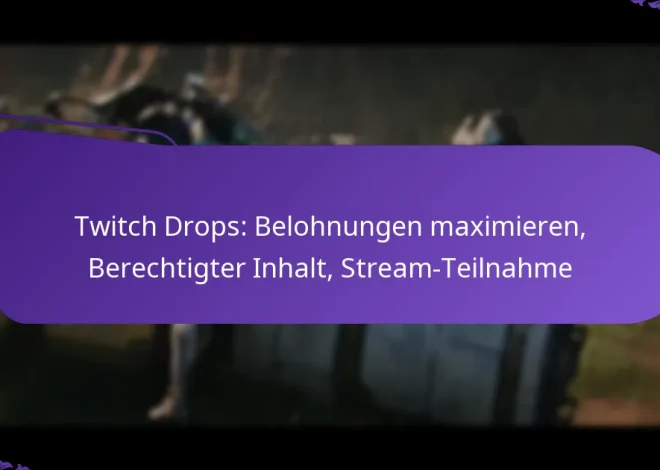 Twitch Drops: Belohnungen maximieren, Berechtigter Inhalt, Stream-Teilnahme