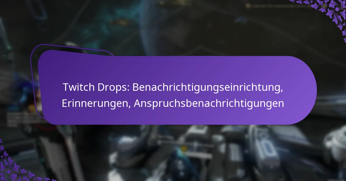 Twitch Drops: Benachrichtigungseinrichtung, Erinnerungen, Anspruchsbenachrichtigungen