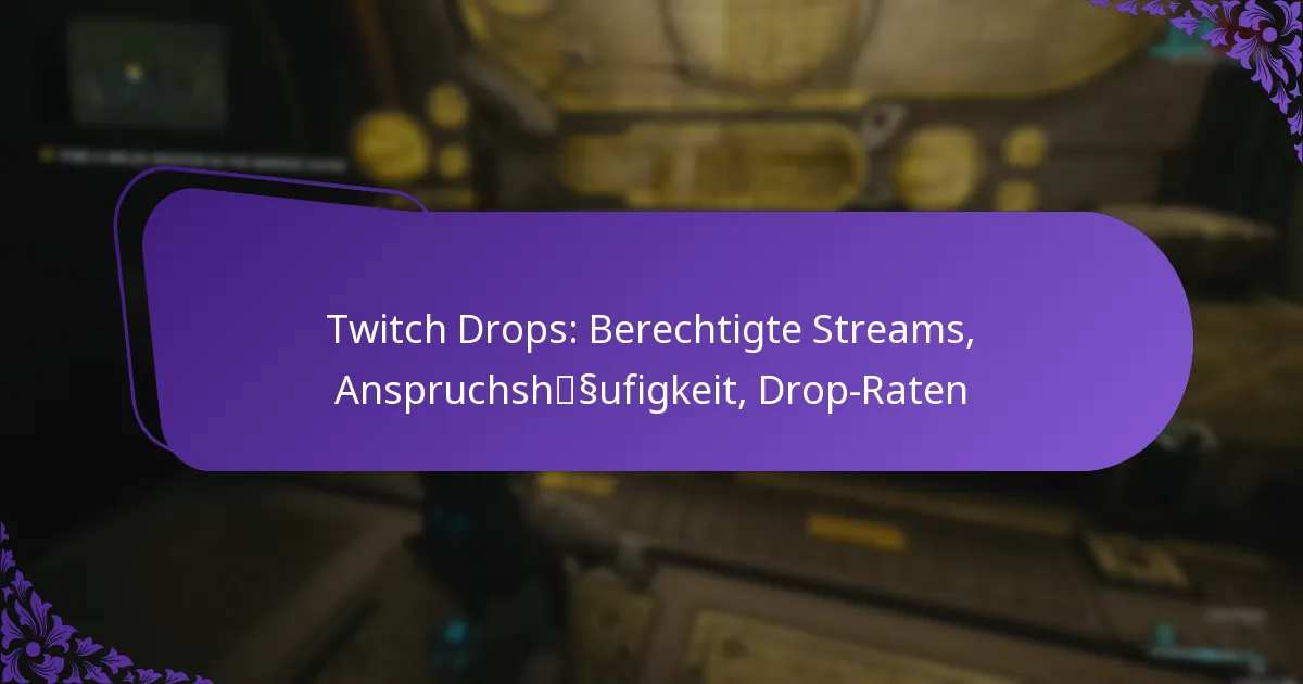 Twitch Drops: Berechtigte Streams, Anspruchshäufigkeit, Drop-Raten