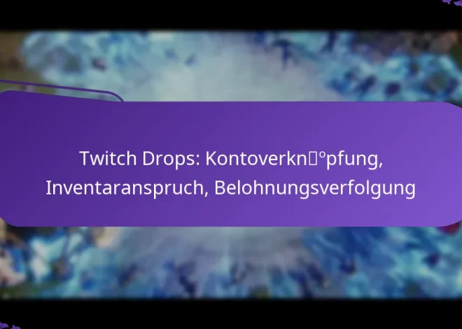 Twitch Drops: Kontoverknüpfung, Inventaranspruch, Belohnungsverfolgung