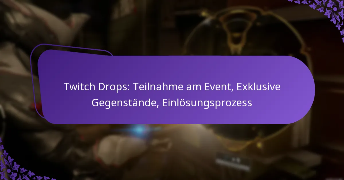 Twitch Drops: Teilnahme am Event, Exklusive Gegenstände, Einlösungsprozess