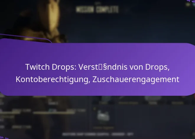 Twitch Drops: Verständnis von Drops, Kontoberechtigung, Zuschauerengagement