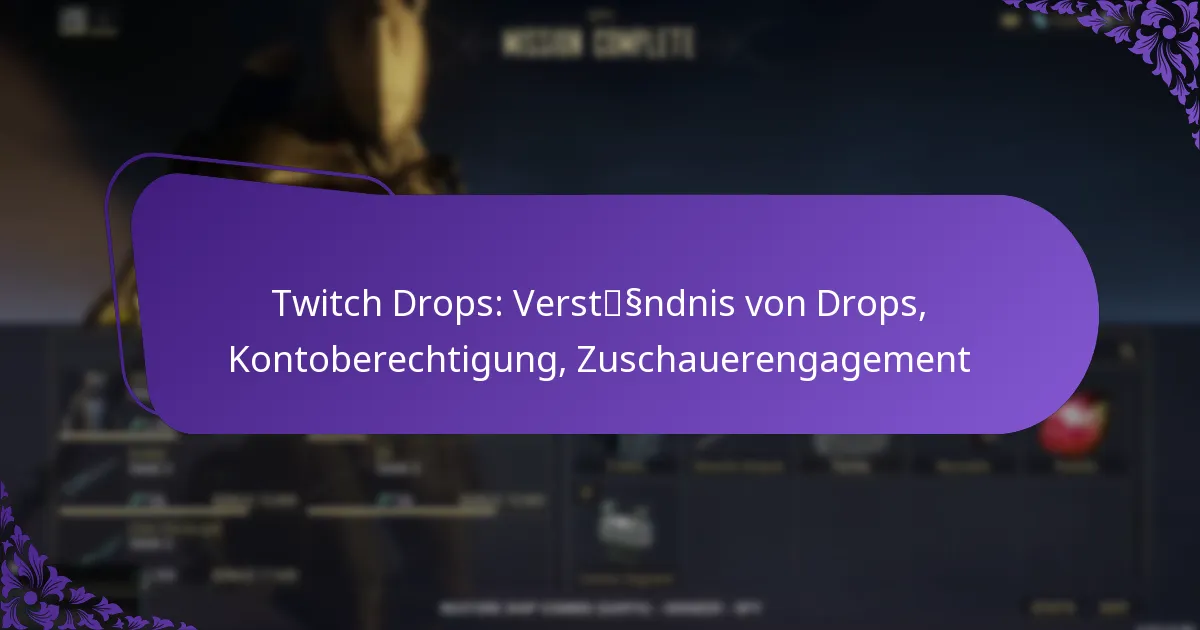 Twitch Drops: Verständnis von Drops, Kontoberechtigung, Zuschauerengagement