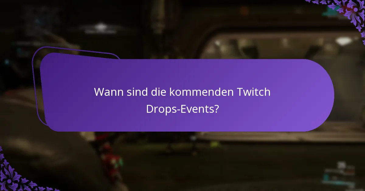 Wann sind die kommenden Twitch Drops-Events?