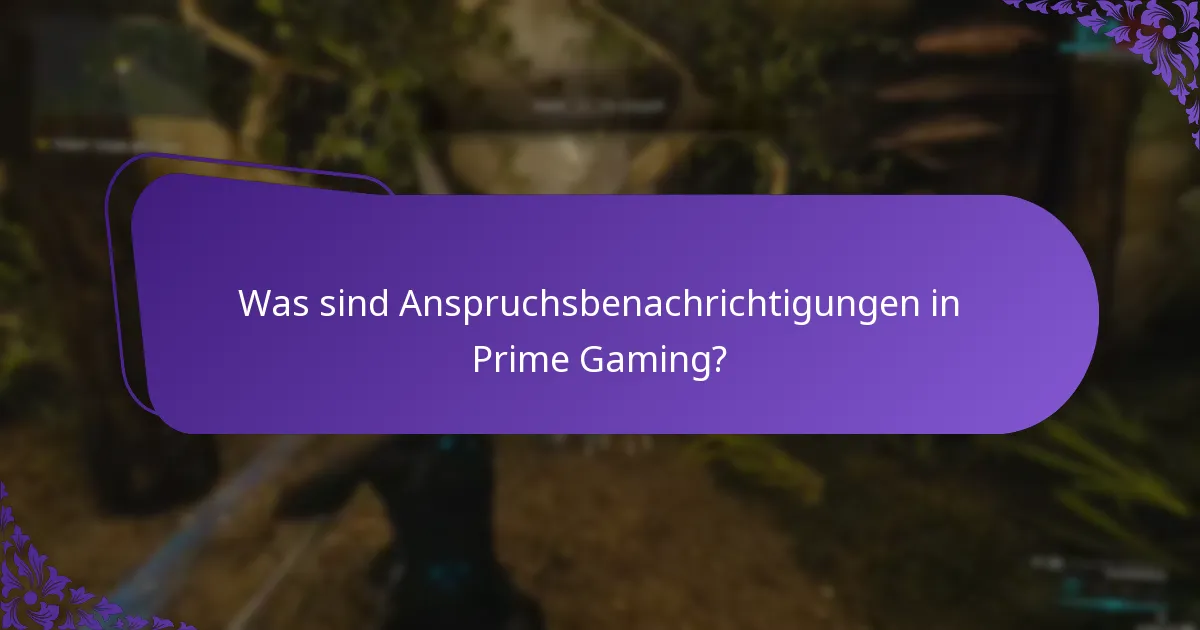 Was sind Anspruchsbenachrichtigungen in Prime Gaming?