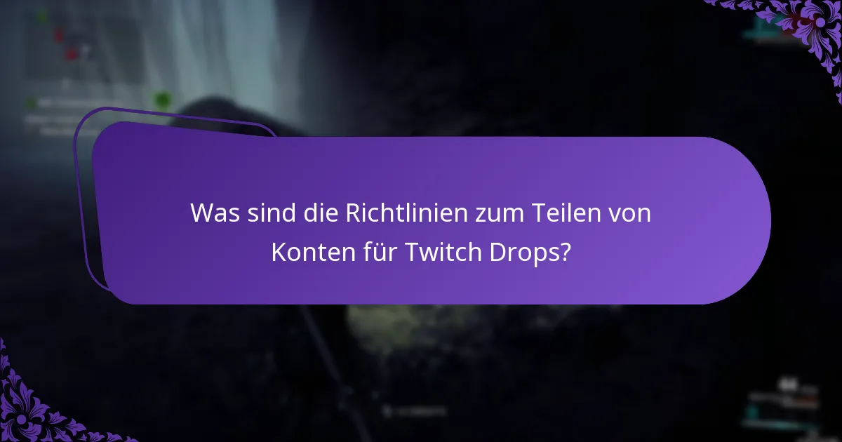 Wie kann ich Twitch Drops für Freunde beanspruchen?