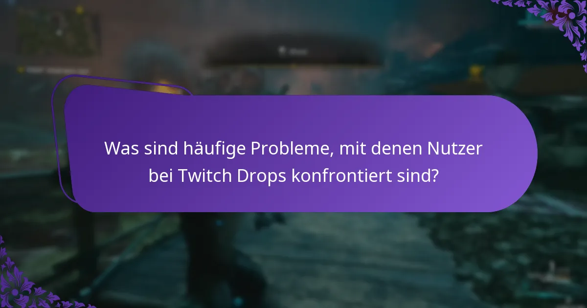 Wie kann ich Probleme beim Einlösen von Twitch Drops beheben?