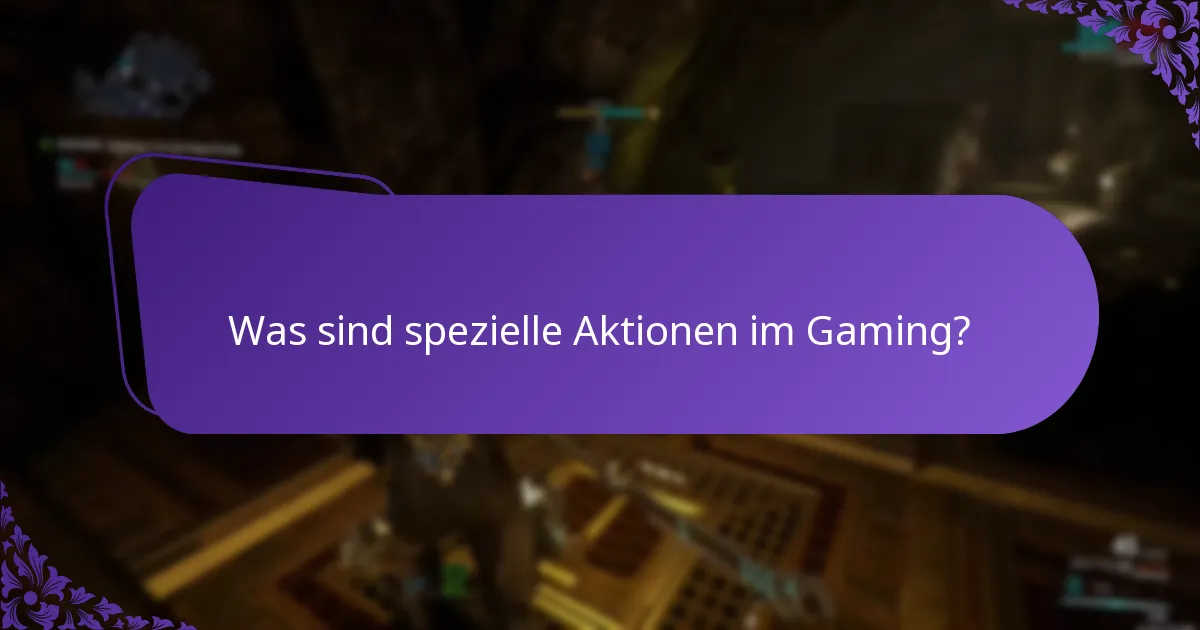 Was sind spezielle Aktionen im Gaming?