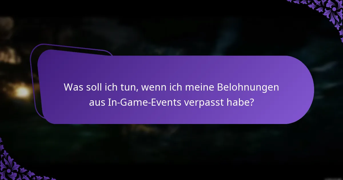 Was soll ich tun, wenn ich meine Belohnungen aus In-Game-Events verpasst habe?