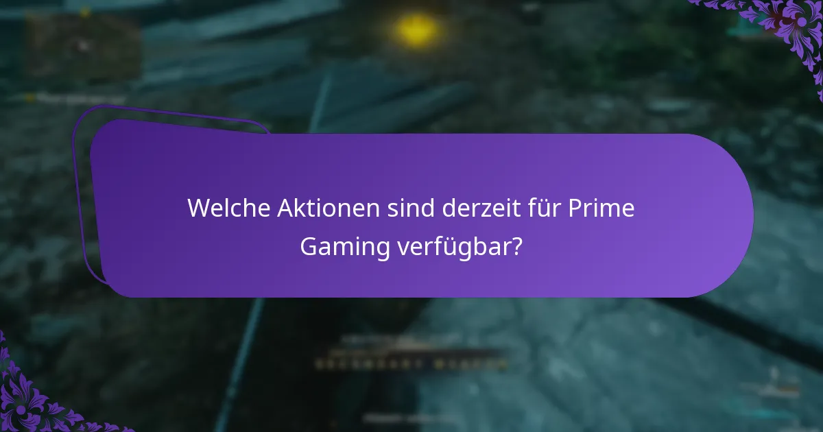 Welche Aktionen sind derzeit für Prime Gaming verfügbar?
