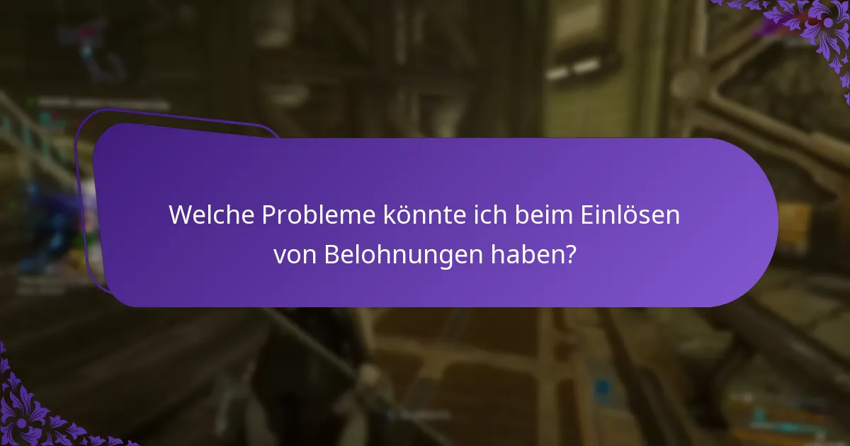 Welche Probleme könnte ich beim Einlösen von Belohnungen haben?
