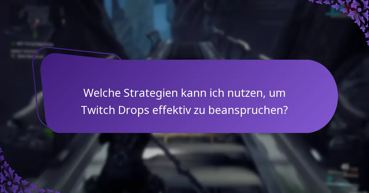Welche speziellen Aktionen verbessern die Twitch Drops-Erlebnisse?
