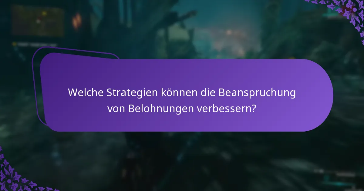 Welche Strategien können die Beanspruchung von Belohnungen verbessern?
