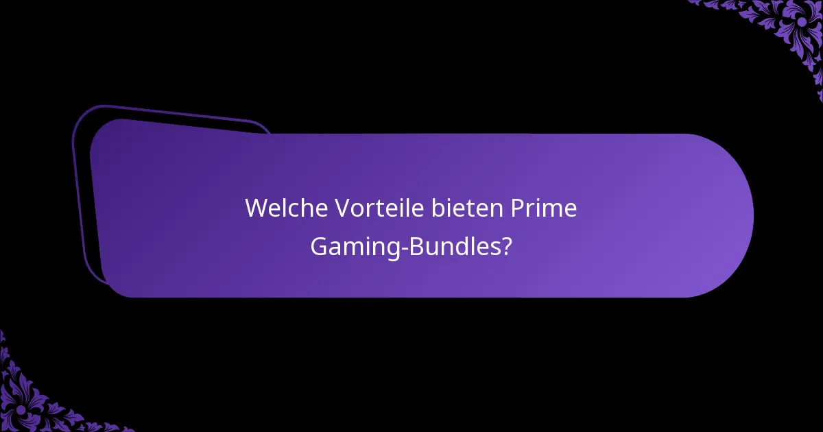 Welche Vorteile bieten Prime Gaming-Bundles?