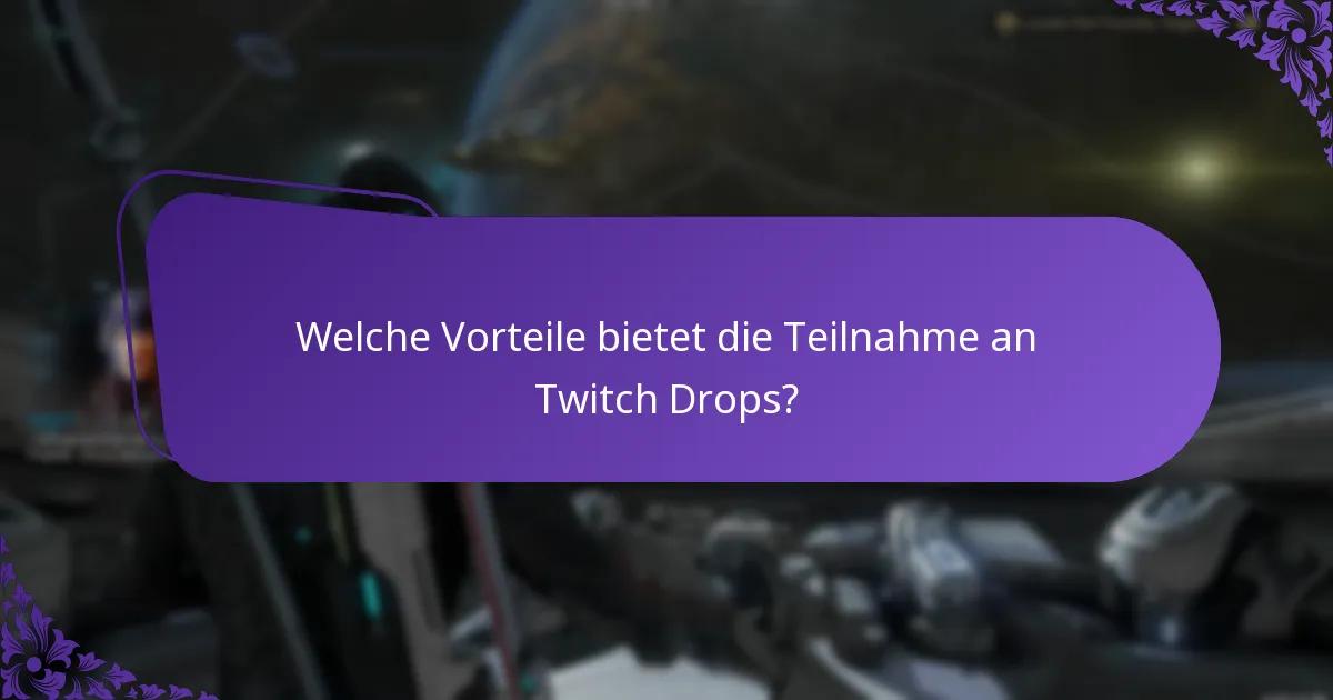 Welche Vorteile bietet die Teilnahme an Twitch Drops?