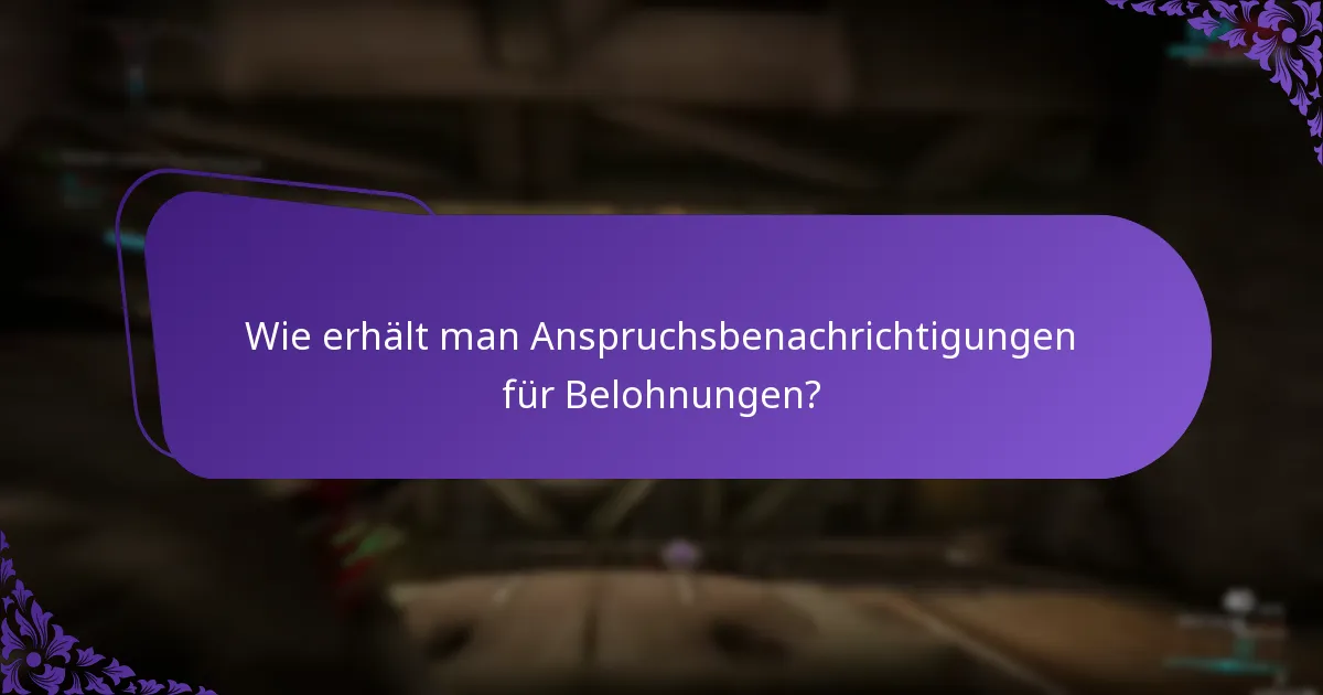 Wie erhält man Anspruchsbenachrichtigungen für Belohnungen?
