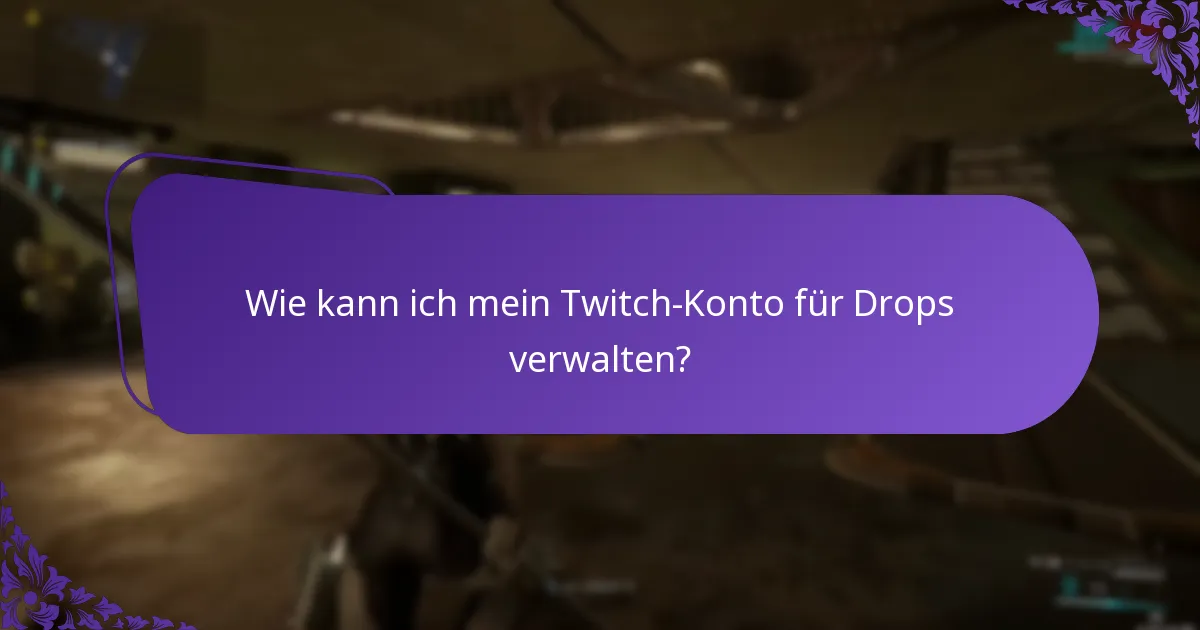 Wie kann ich mein Twitch-Konto für Drops verwalten?
