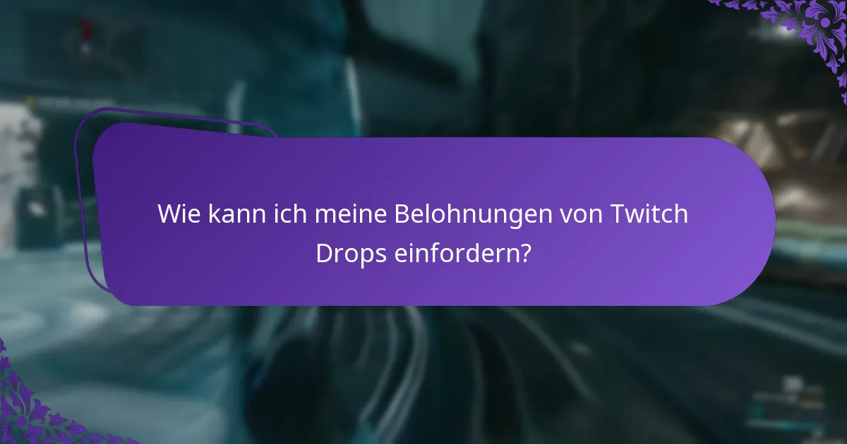 Wie kann ich meine Belohnungen von Twitch Drops einfordern?