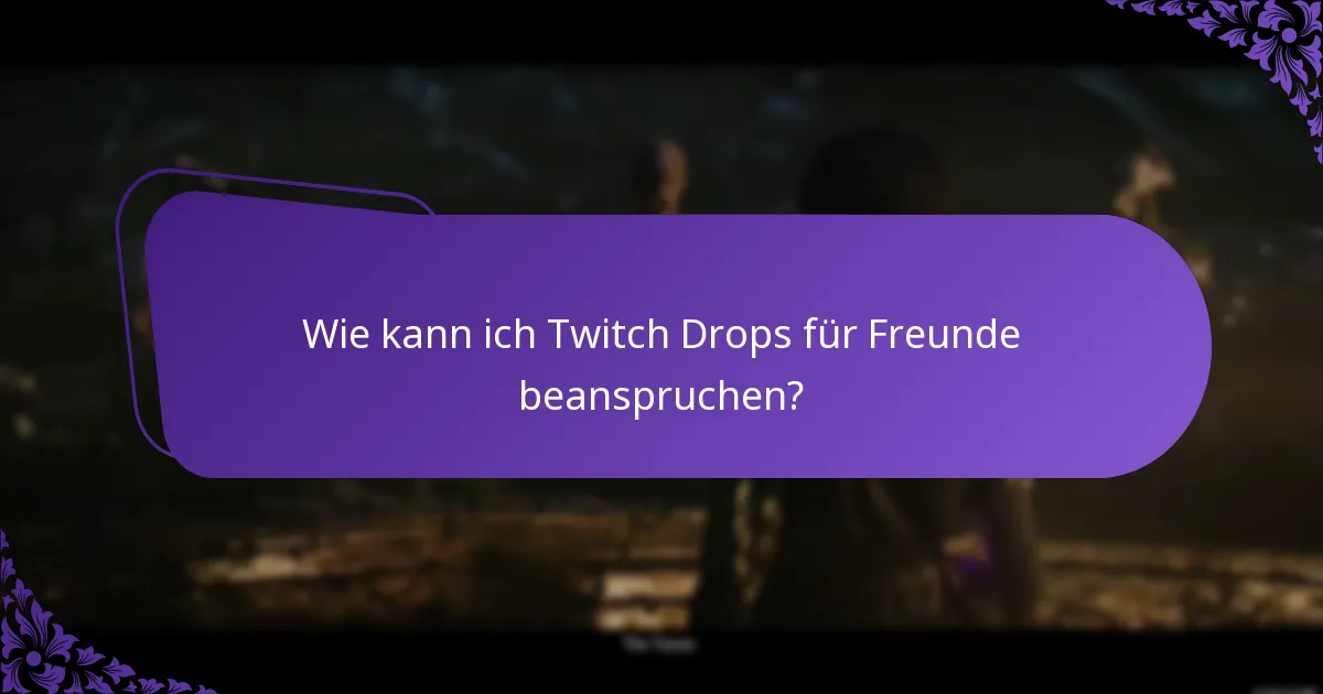 Was sind die Berechtigungsregeln für Twitch Drops?