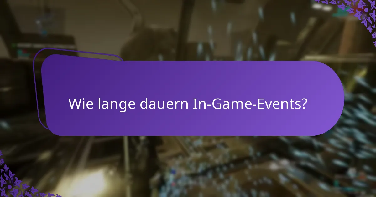 Wie lange dauern In-Game-Events?