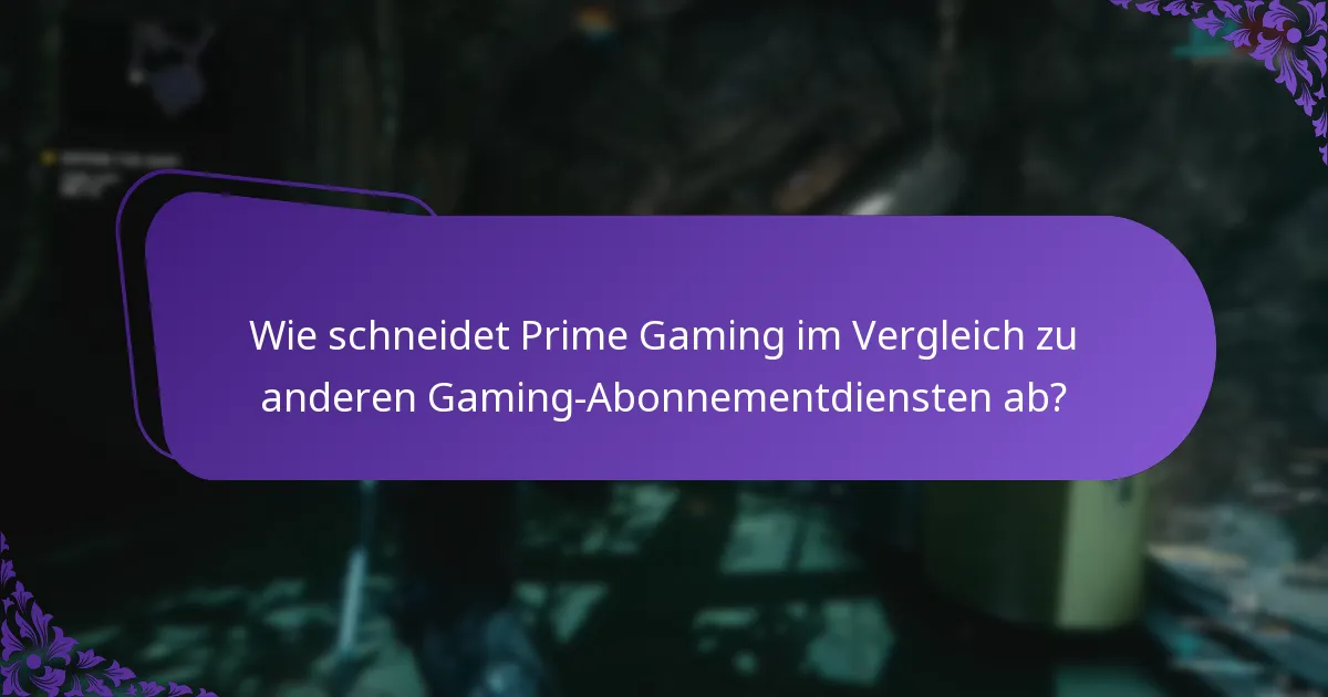 Wie schneidet Prime Gaming im Vergleich zu anderen Gaming-Abonnementdiensten ab?