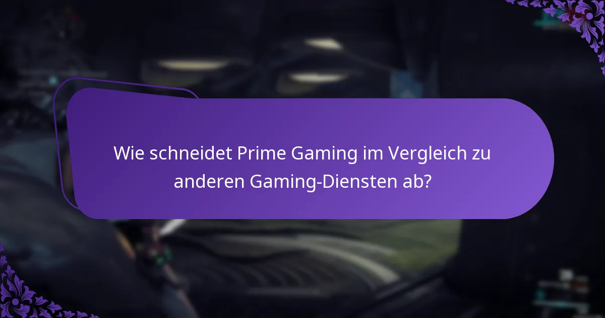 Wie schneidet Prime Gaming im Vergleich zu anderen Gaming-Diensten ab?